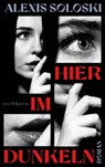 Hier im Dunkeln - Alexis Soloski - 9783847901822