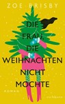 Die Frau, die Weihnachten nicht mochte - Zoe Brisby - 9783847901853