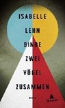 Binde zwei Vögel zusammen - LEHN,  Isabelle - 9783847906124