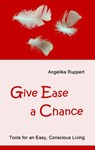 Give Ease a Chance - Angelika Ruppert - 9783848264667