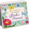 Mach heute zu deinem Glücksmoment - Groh Verlag - 9783848503889