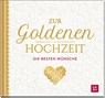 Zur Goldenen Hochzeit die besten Wünsche - Groh Verlag - 9783848504008