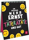 Ein bisschen mehr Ernst täterätäte uns gut - Groh Verlag - 9783848504121
