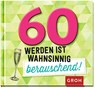 60 werden ist wahnsinnig berauschend! - Groh Redaktionsteam - 9783848521708