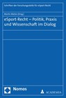 eSport-Recht - Politik, Praxis und Wissenschaft im Dialog - Martin Maties - 9783848760619