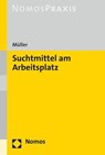 Suchtmittel am Arbeitsplatz - Stefan Müller - 9783848762491