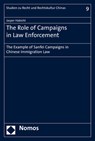 The Role of Campaigns in Law Enforcement: The Example of Sanfei Campaigns in Chinese Immigration Law - Jasper Habicht - 9783848766703
