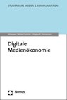 Digitale Medienökonomie - Klaus-Dieter Altmeppen ; Korbinian Klinghardt ; Pamela Nölleke-Przybylski ; Anna Zimmermann - 9783848768899