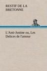 L'Anti-Justine ou, Les Delices de l'amour - Restif de la Bretonne - 9783849145071