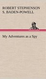 My Adventures as a Spy - Robert Stephens Baden-Powell of Gilwell - 9783849157463