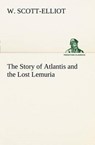 The Story of Atlantis and the Lost Lemuria - SCOTT-ELLIOT,  W. - 9783849168087