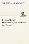 Religio Medici, Hydriotaphia, and the Letter to a Friend - BROWNE,  Sir Thomas - 9783849171278