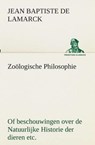 Zooelogische Philosophie Of beschouwingen over de Natuurlijke Historie der dieren etc. - Jean Baptiste Pierre Antoine De Lamarck - 9783849540098