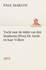 Tocht naar de dalen van den kinaboom (Peru) De Aarde en haar Volken, 1873 - Paul Marcoy - 9783849540753