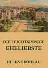 Die leichtsinnige Eheliebste - Helene Böhlau - 9783849605681