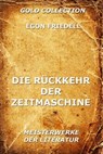 Die Rückkehr der Zeitmaschine - Egon Friedell - 9783849614584