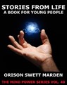 Stories From Life - Orison Swett Marden - 9783849615222