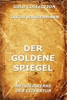 Der goldene Spiegel - Jakob Wassermann - 9783849619527