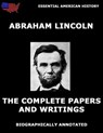 The Complete Papers And Writings Of Abraham Lincoln - Abraham Lincoln - 9783849620103