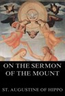 On the Sermon On The Mount - St. Augustine of Hippo - 9783849621070