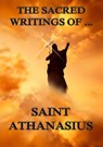 The Sacred Writings of Saint Athanasius - Saint Athanasius - 9783849621186