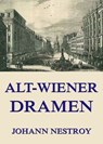 Alt-Wiener Dramen - Johann Nestroy - 9783849622862