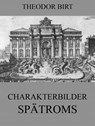 Charakterbilder Spätroms - Theodor Birt - 9783849622978