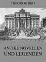 Antike Novellen und Legenden - Theodor Birt - 9783849623005