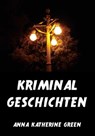 Kriminalgeschichten - Anna Katherine Green - 9783849626402