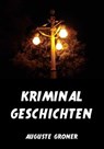 Kriminalgeschichten - Auguste Groner - 9783849626525