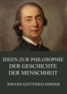 Ideen zur Philosophie der Geschichte der Menschheit - Johann Gottfried Herder - 9783849627683