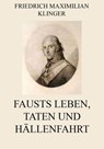 Fausts Leben, Taten und Höllenfahrt - Friedrich Maximilian Klinger - 9783849629540