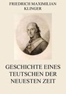 Geschichte eines Teutschen der neuesten Zeit - Friedrich Maximilian Klinger - 9783849629557