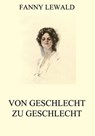Von Geschlecht zu Geschlecht - Fanny Lewald - 9783849630577