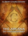 The Arcana Of Freemasonry - Albert Churchward - 9783849630881