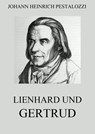 Lienhard und Gertrud - Johann Heinrich Pestalozzi - 9783849633226