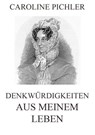 Denkwürdigkeiten aus meinem Leben - Caroline Pichler - 9783849633271