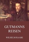 Gutmanns Reisen - Wilhelm Raabe - 9783849633561