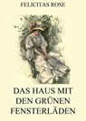 Das Haus mit den grünen Fensterläden - Felicitas Rose - 9783849634063