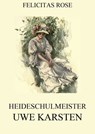 Heideschulmeister Uwe Karsten - Felicitas Rose - 9783849634124