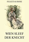 Wien Sleef, der Knecht - Felicitas Rose - 9783849634131