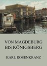 Von Magedeburg bis Königsberg - Karl Rosenkranz - 9783849634254
