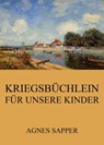 Kriegsbüchlein für unsere Kinder - Agnes Sapper - 9783849634650