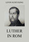 Luther in Rom - Levin Schücking - 9783849635862