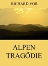 Alpentragödie - Richard Voß - 9783849639389
