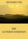 Die Auferstandenen - Richard Voß - 9783849639396