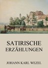 Satirische Erzählungen - Johann Karl Wezel - 9783849639785
