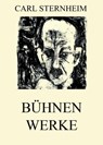 Bühnenwerke - Carl Sternheim - 9783849642747