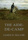 The Aide-De-Camp - James D. McCabe - 9783849643751