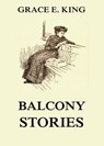 Balcony Stories - Grace E. King - 9783849644055